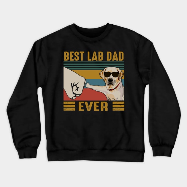 Best Lab Dad Ever Funny Labrador Retriever Lover Crewneck Sweatshirt by HomerNewbergereq